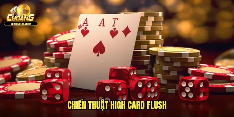 Chiến thuật High Card Flush