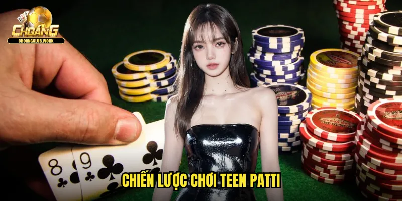 Chiến lược chơi Teen Patti
