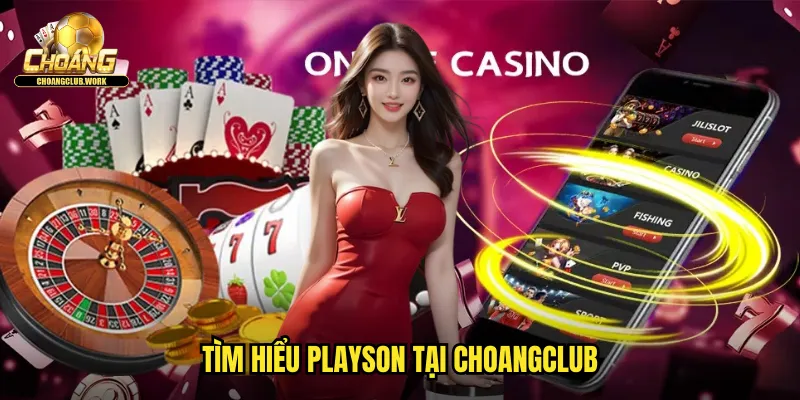 Tìm hiểu Playson tại Choangclub