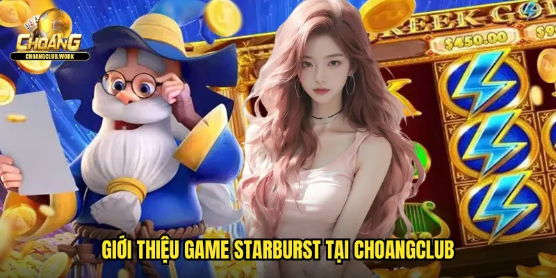 Starburst Choangclub: Slot Vũ Trụ Lung Linh Với Jackpot Khổng Lồ 2 Giới thiệu game Starburst tại Choangclub