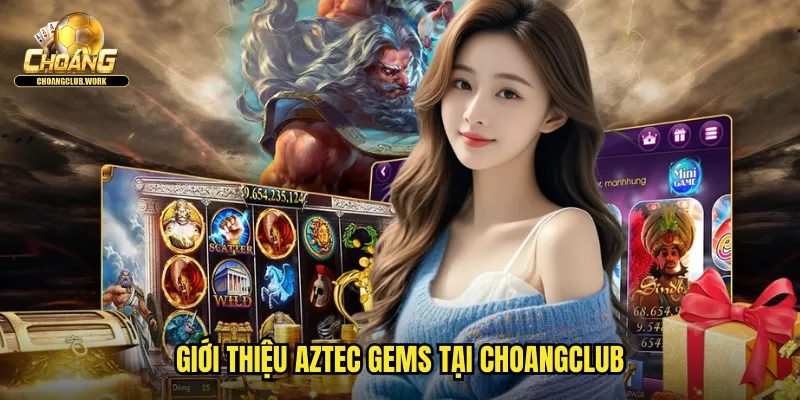 Giới thiệu Aztec Gems tại Choangclub