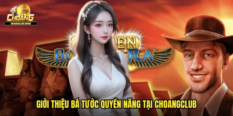 Giới thiệu Bá tước quyền năng tại Choangclub