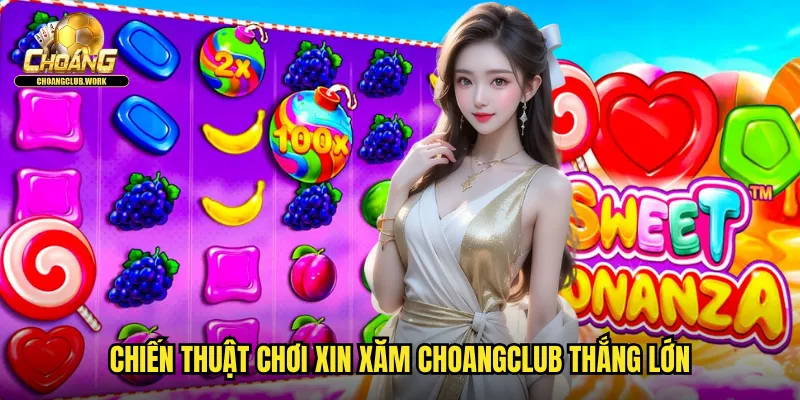 Chiến thuật chơi Xin xăm Choangclub thắng lớn