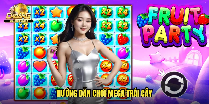 Hướng dẫn chơi Mega Trái cây