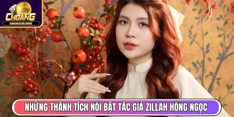Tác Giả Zillah Hồng Ngọc Phát Triển Web Choangclub Work 2 Những thành tích nổi bật tác giả Zillah Hồng Ngọc đạt được